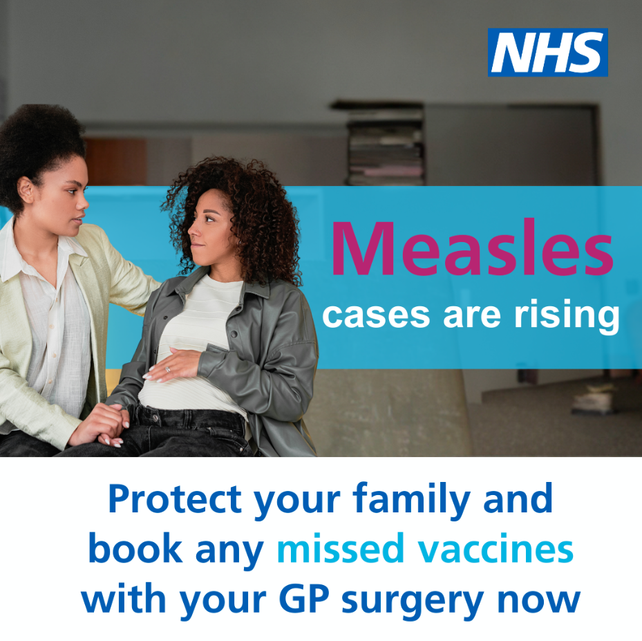 Measles cases are rising. Protect your family and book any missed vaccines with your GP surgery now.