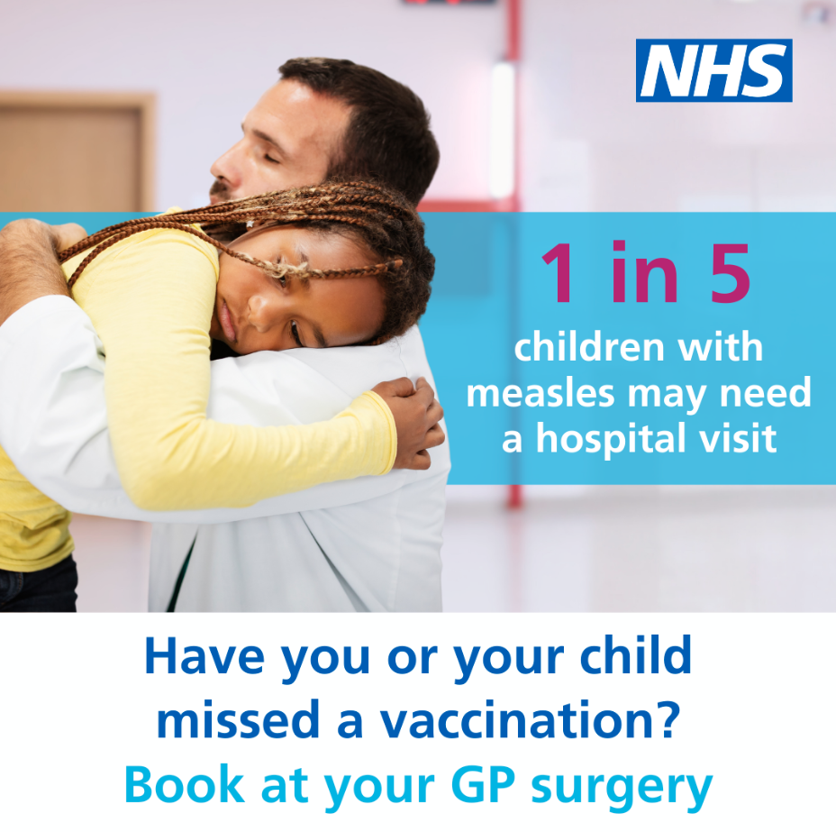 1 in 5 children with measles may need a hospital visit. Have  you or your child missed a vaccination? Book at your GP surgery.