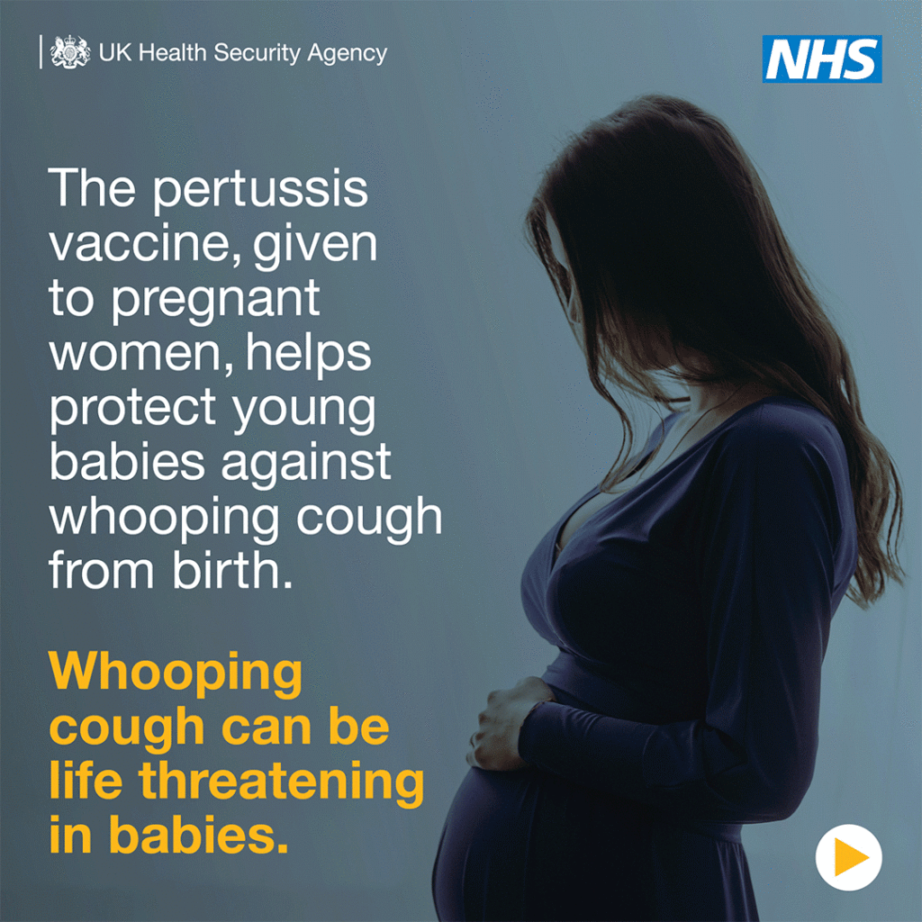 The pertussis vaccine given to pregnant women helps protect young babies against whooping cough from birth. Whooping cough can be life threatening in babies